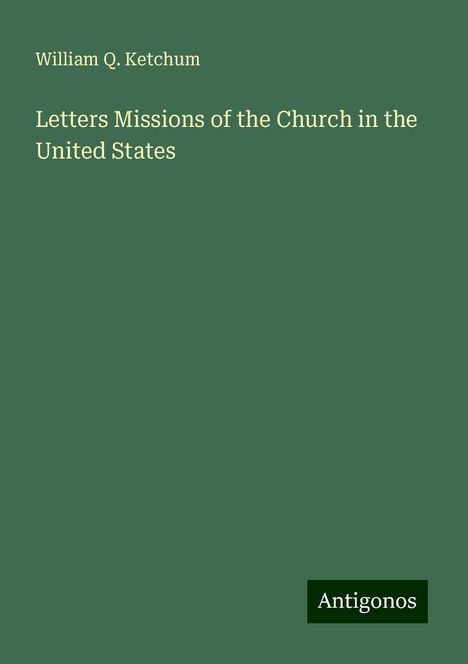 William Q. Ketchum: Letters Missions of the Church in the United States, Buch