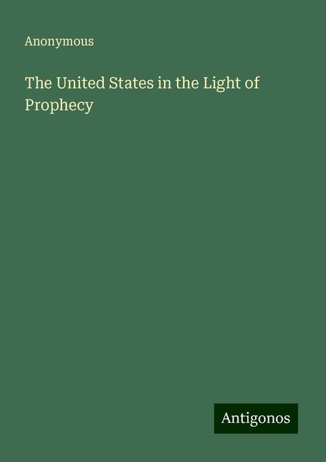 Anonymous: The United States in the Light of Prophecy, Buch