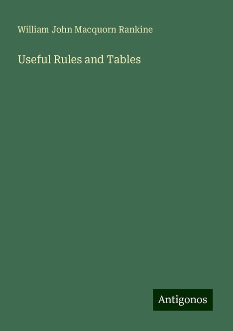 William John Macquorn Rankine: Useful Rules and Tables, Buch