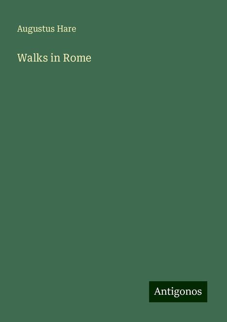 Augustus Hare: Walks in Rome, Buch