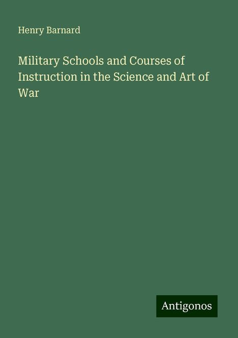 Henry Barnard: Military Schools and Courses of Instruction in the Science and Art of War, Buch