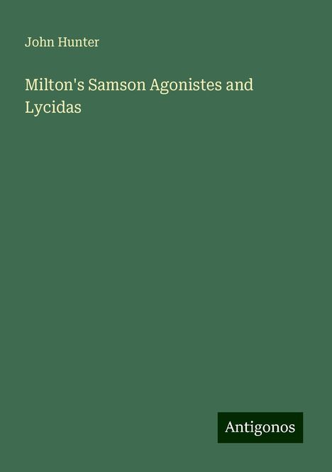 John Hunter: Milton's Samson Agonistes and Lycidas, Buch