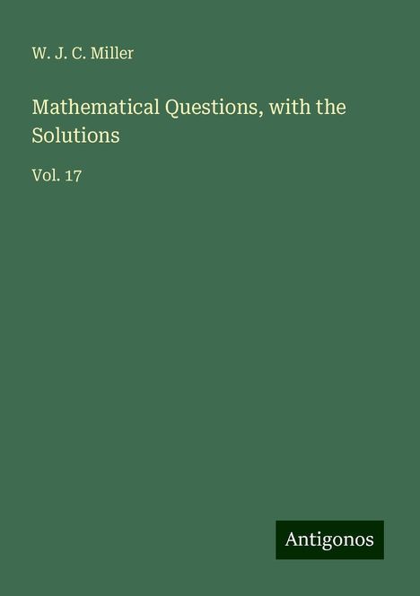 W. J. C. Miller: Mathematical Questions, with the Solutions, Buch