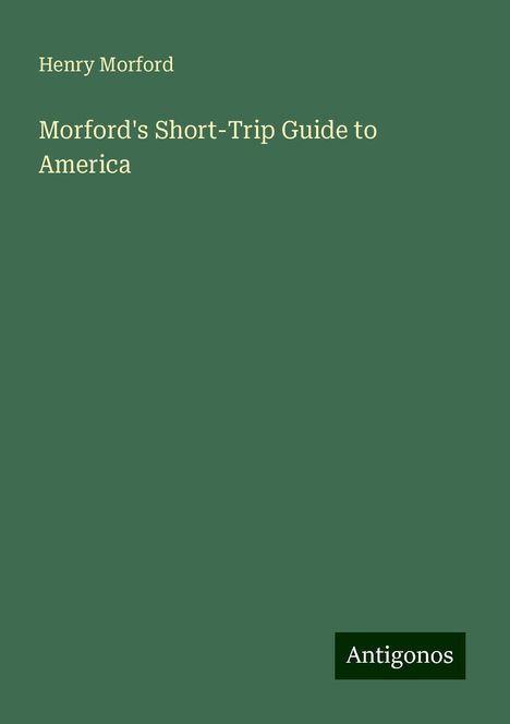 Henry Morford: Morford's Short-Trip Guide to America, Buch