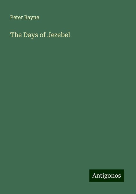 Peter Bayne: The Days of Jezebel, Buch