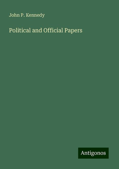 John P. Kennedy: Political and Official Papers, Buch