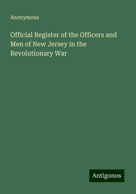 Anonymous: Official Register of the Officers and Men of New Jersey in the Revolutionary War, Buch