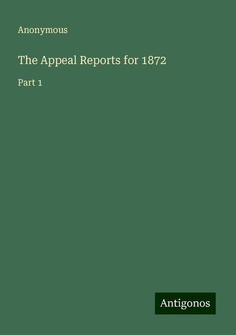 Anonymous: The Appeal Reports for 1872, Buch