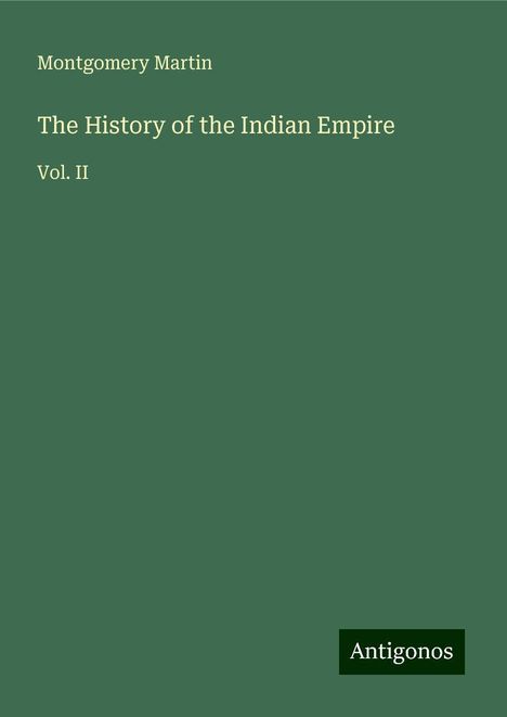 Montgomery Martin: The History of the Indian Empire, Buch