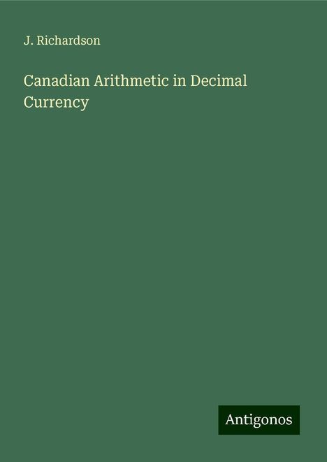 J. Richardson: Canadian Arithmetic in Decimal Currency, Buch