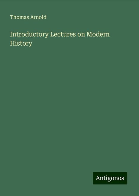 Thomas Arnold: Introductory Lectures on Modern History, Buch