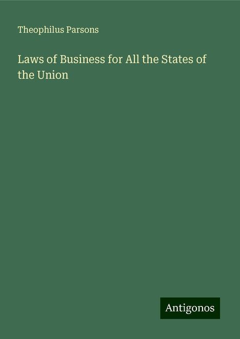 Theophilus Parsons: Laws of Business for All the States of the Union, Buch