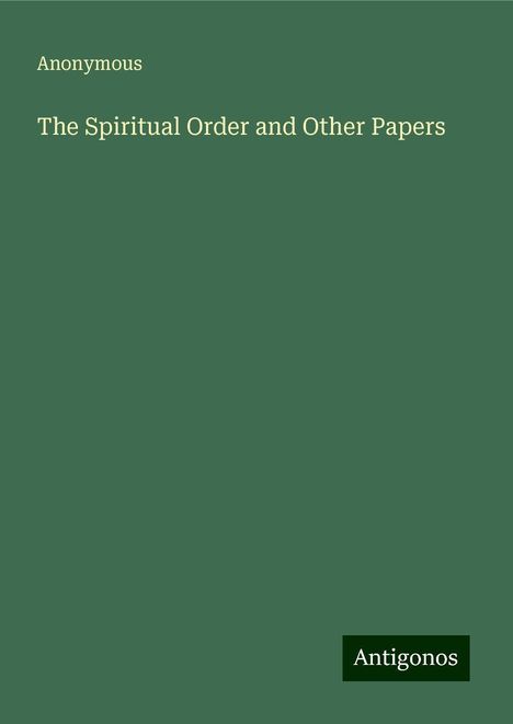 Anonymous: The Spiritual Order and Other Papers, Buch