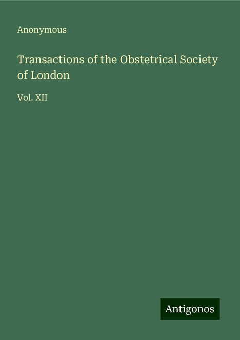 Anonymous: Transactions of the Obstetrical Society of London, Buch