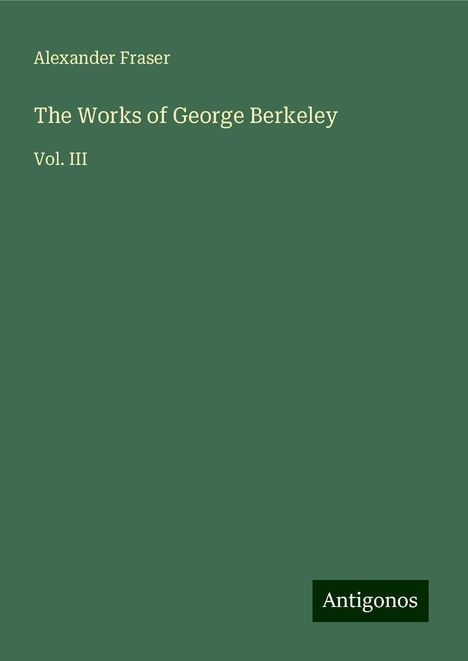 Alexander Fraser: The Works of George Berkeley, Buch