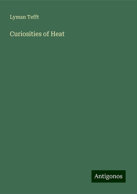 Lyman Tefft: Curiosities of Heat, Buch