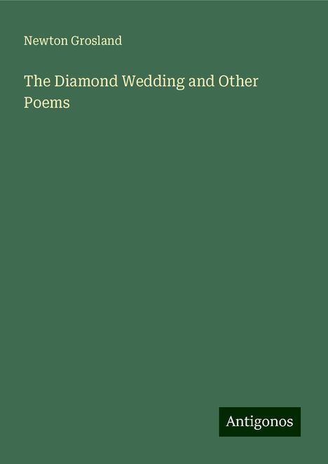 Newton Grosland: The Diamond Wedding and Other Poems, Buch