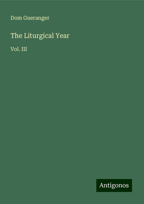 Dom Gueranger: The Liturgical Year, Buch