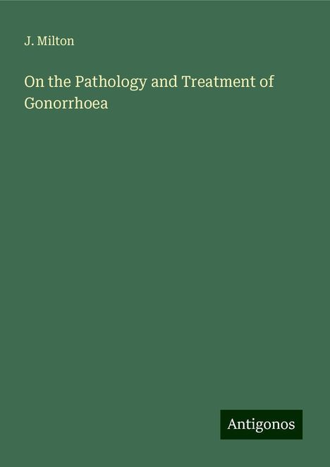 J. Milton: On the Pathology and Treatment of Gonorrhoea, Buch