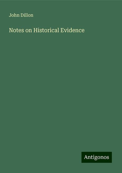 John Dillon: Notes on Historical Evidence, Buch