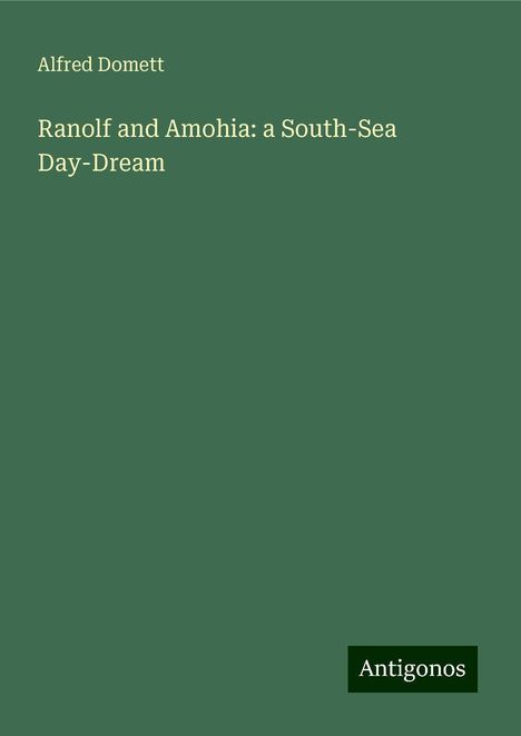 Alfred Domett: Ranolf and Amohia: a South-Sea Day-Dream, Buch