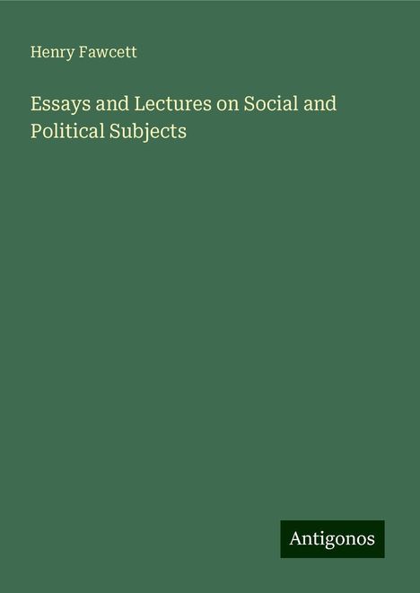 Henry Fawcett: Essays and Lectures on Social and Political Subjects, Buch