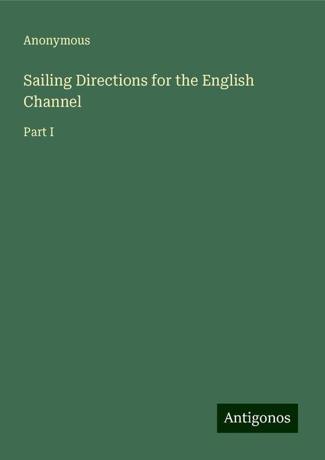 Anonymous: Sailing Directions for the English Channel, Buch