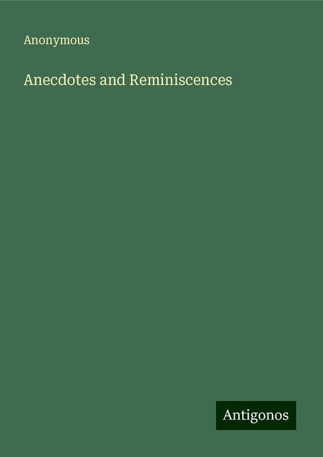 Anonymous: Anecdotes and Reminiscences, Buch