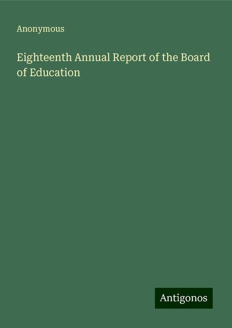 Anonymous: Eighteenth Annual Report of the Board of Education, Buch