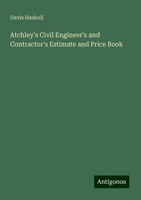 Davis Haskoll: Atchley's Civil Engineer's and Contractor's Estimate and Price Book, Buch