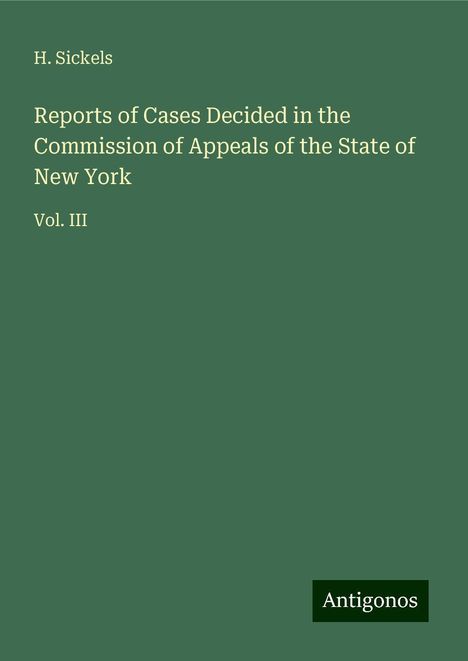 H. Sickels: Reports of Cases Decided in the Commission of Appeals of the State of New York, Buch