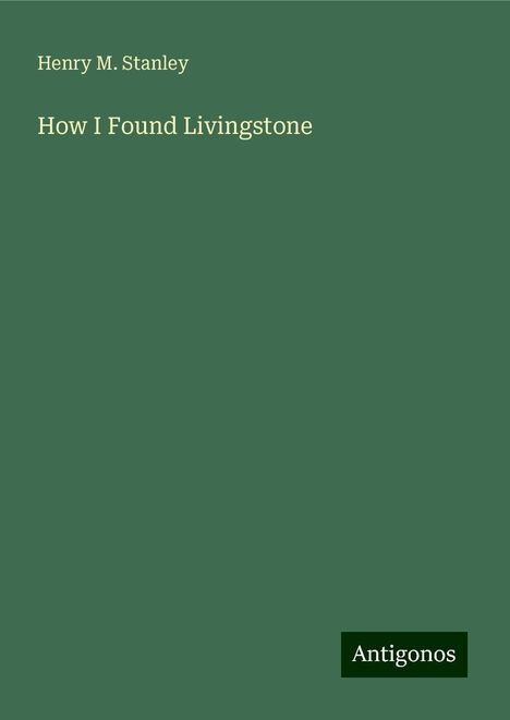 Henry M. Stanley: How I Found Livingstone, Buch