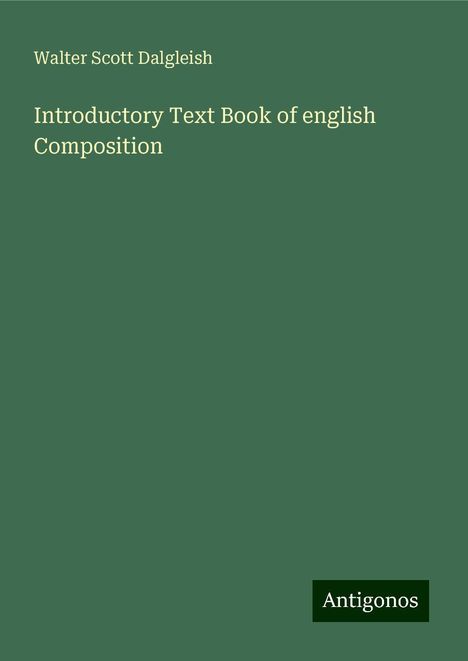 Walter Scott Dalgleish: Introductory Text Book of english Composition, Buch