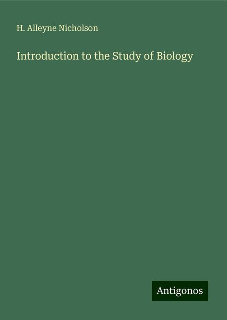 H. Alleyne Nicholson: Introduction to the Study of Biology, Buch