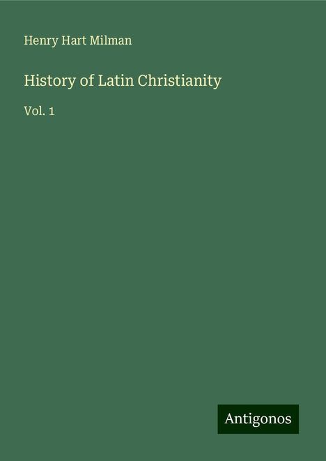 Henry Hart Milman: History of Latin Christianity, Buch