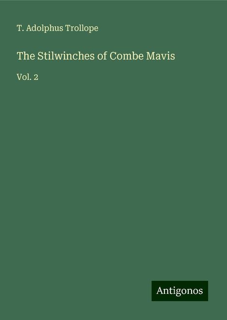 T. Adolphus Trollope: The Stilwinches of Combe Mavis, Buch