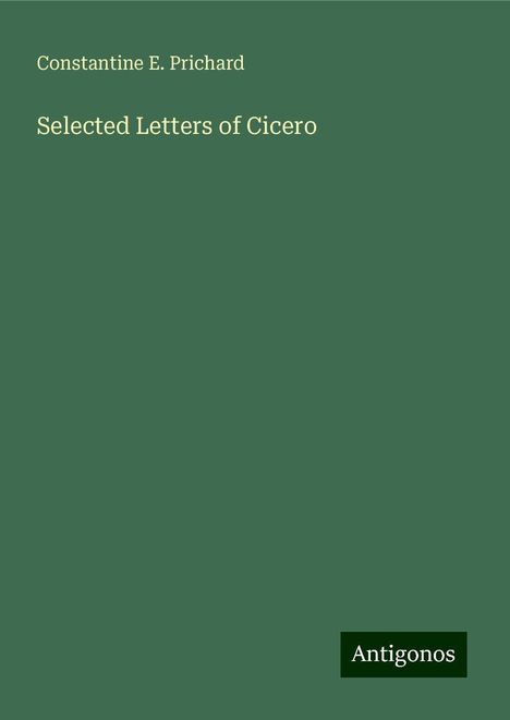 Constantine E. Prichard: Selected Letters of Cicero, Buch