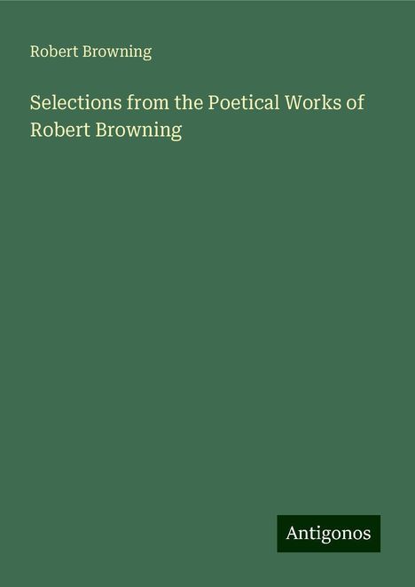 Robert Browning: Selections from the Poetical Works of Robert Browning, Buch