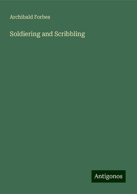 Archibald Forbes: Soldiering and Scribbling, Buch