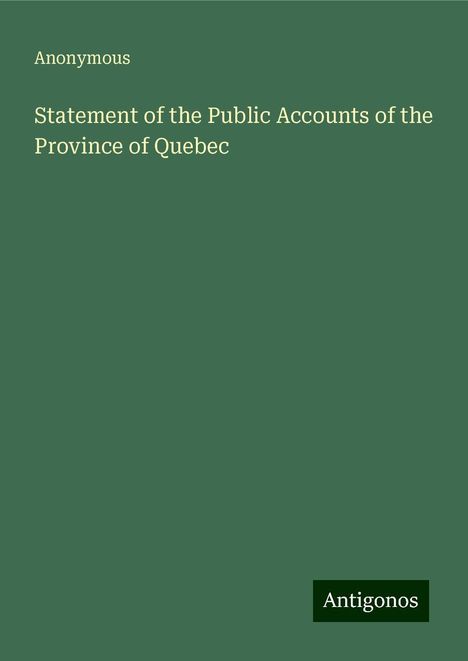 Anonymous: Statement of the Public Accounts of the Province of Quebec, Buch