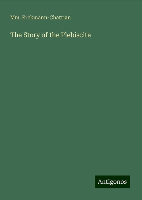 Mm. Erckmann-Chatrian: The Story of the Plebiscite, Buch