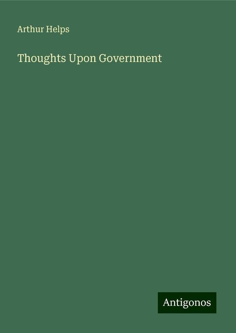 Arthur Helps: Thoughts Upon Government, Buch
