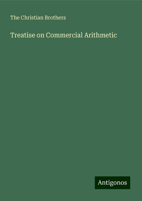 The Christian Brothers: Treatise on Commercial Arithmetic, Buch