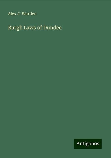 Alex J. Warden: Burgh Laws of Dundee, Buch