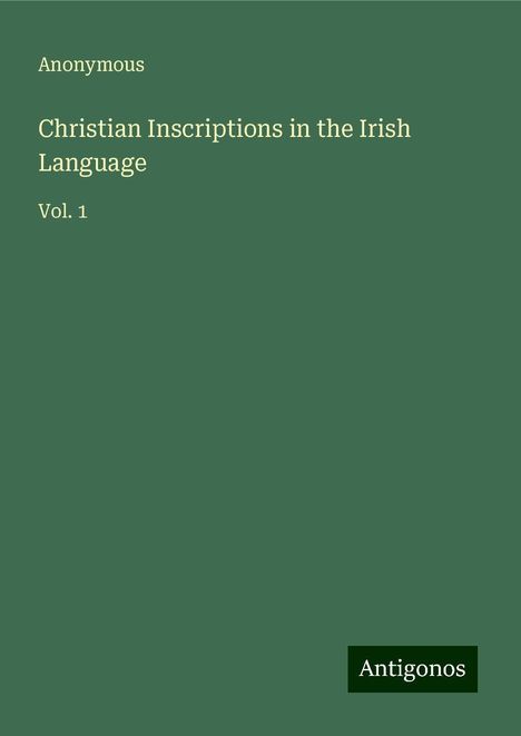 Anonymous: Christian Inscriptions in the Irish Language, Buch
