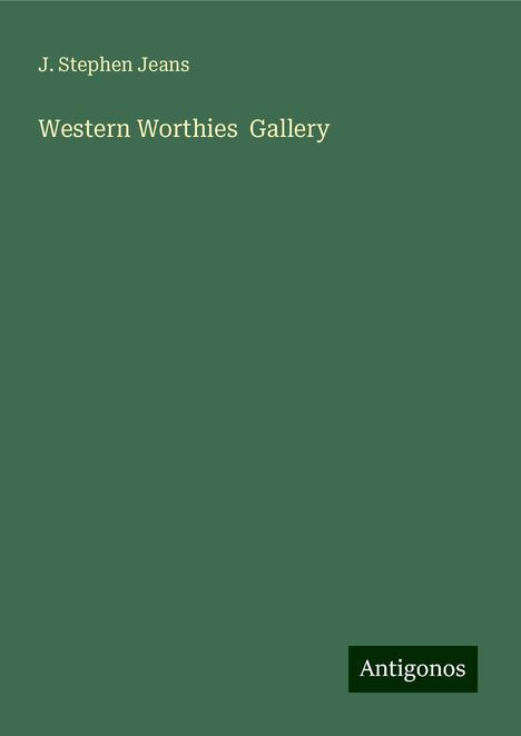 J. Stephen Jeans: Western Worthies Gallery, Buch