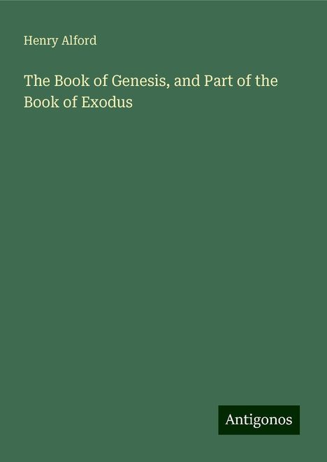 Henry Alford: The Book of Genesis, and Part of the Book of Exodus, Buch
