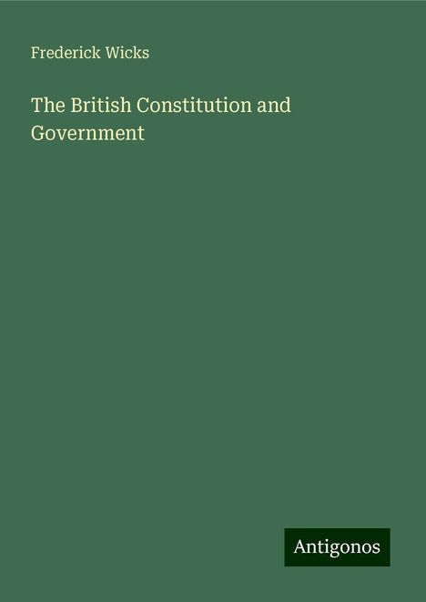 Frederick Wicks: The British Constitution and Government, Buch