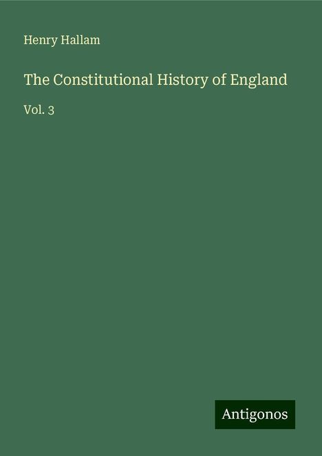 Henry Hallam: The Constitutional History of England, Buch