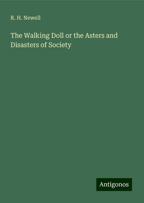 R. H. Newell: The Walking Doll or the Asters and Disasters of Society, Buch